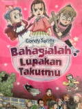 Candy Series : Bahagialah Lupakan takutmu