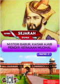 ebook_Seri Sejarah Dunia :Misteri Babur, Kaisar Ajaib Pendiri Kerajaan